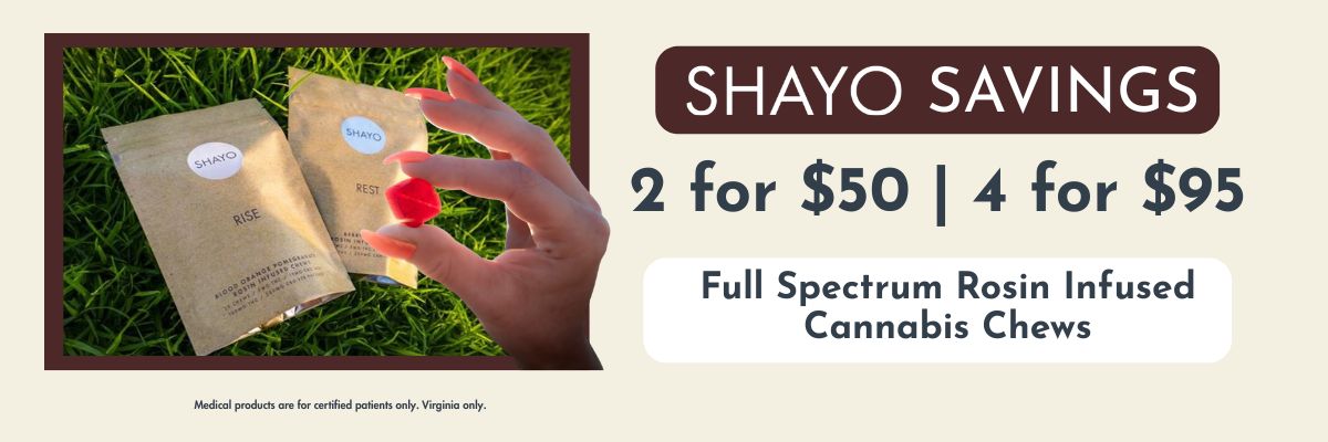 Shayo Savings! 2 for $50 or 4 for $95 Full Spectrum Rosin Infused Cannabis Chews